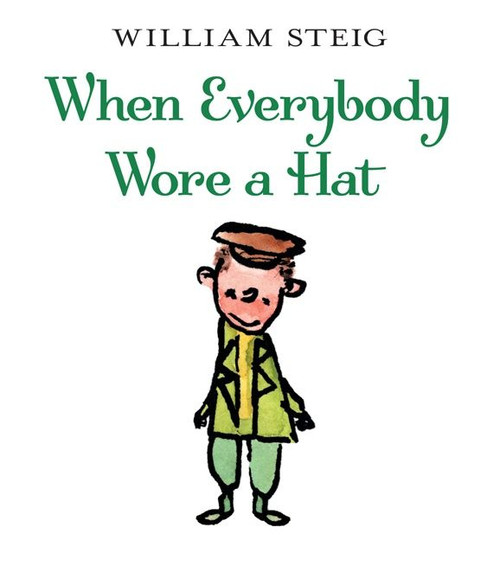 When Everybody Wore a Hat by William Steig, William Steig, 9780060097028