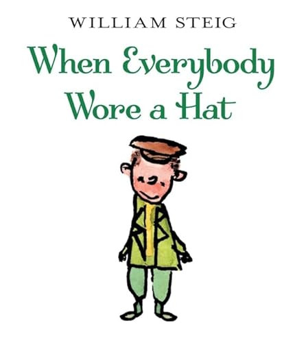 When Everybody Wore a Hat by William Steig, William Steig, 9780060097028
