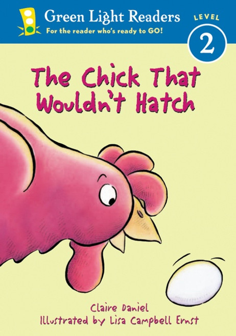 The Chick That Wouldn't Hatch by Claire Daniel, Lisa Campbell Ernst, 9780152048310