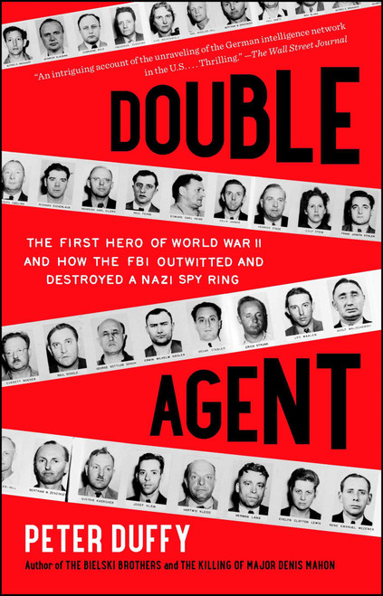 Double Agent (The First Hero of World War II and How the FBI Outwitted and Destroyed a Nazi Spy Ring) by Peter Duffy, 9781451667967