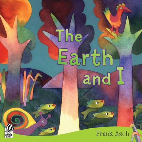 The Earth and I by Frank Asch, Frank Asch, 9780152063955