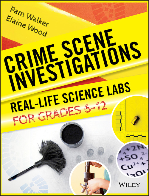 Crime Scene Investigations (Real-Life Science Labs For Grades 6-12) by Pam Walker, Elaine Wood, 9780787966300