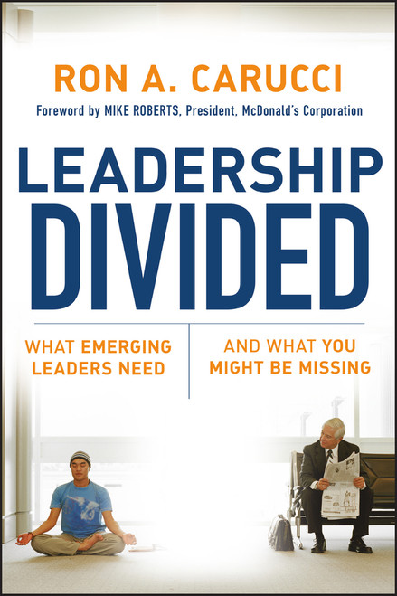 Leadership Divided (What Emerging Leaders Need and What You Might Be Missing) by Ron A. Carucci, Mike Roberts, 9780787985899