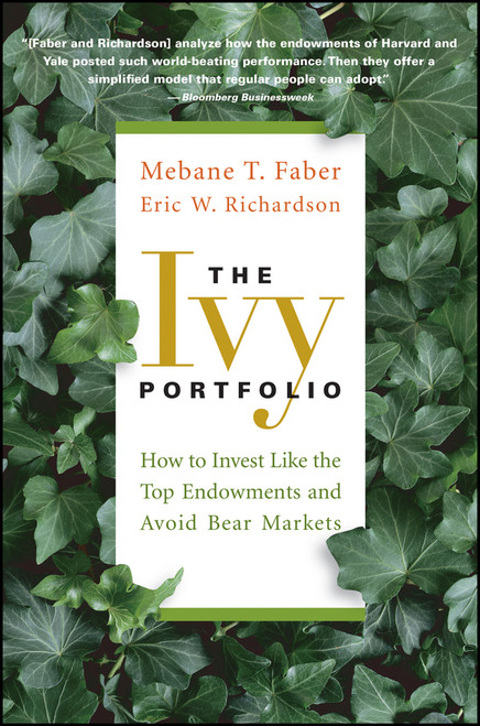 The Ivy Portfolio (How to Invest Like the Top Endowments and Avoid Bear Markets) - 9781118008850 by Mebane T. Faber, Eric W. Richardson, 9781118008850