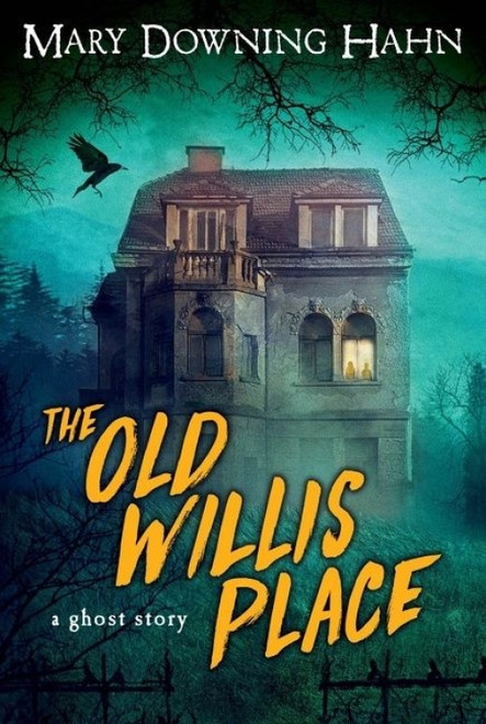 The Old Willis Place (A Ghost Story) by Mary Downing Hahn, 9780618897414