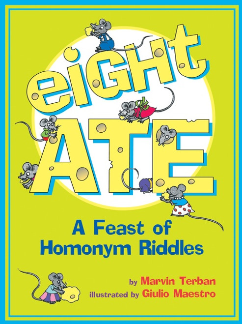 Eight Ate (A Feast of Homonym Riddles) by Marvin Terban, Giulio Maestro, 9780618766765