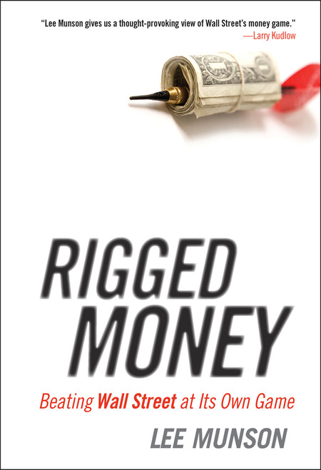 Rigged Money (Beating Wall Street at Its Own Game) by Lee Munson, 9781118099681