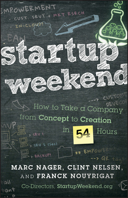 Startup Weekend (How to Take a Company From Concept to Creation in 54 Hours) by Marc Nager, Clint Nelsen, Franck Nouyrigat, 9781118105092