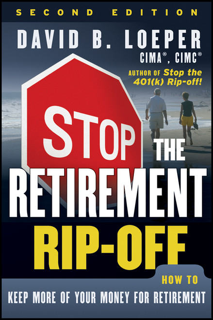 Stop the Retirement Rip-off (How to Keep More of Your Money for Retirement) by David B. Loeper, 9781118133040