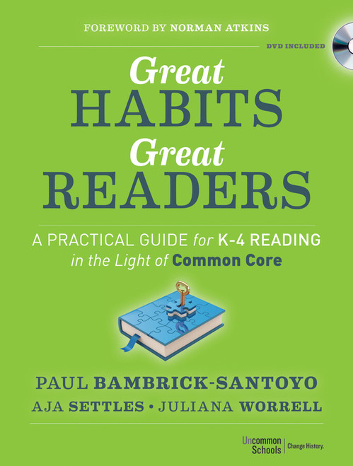 Great Habits, Great Readers (A Practical Guide for K - 4 Reading in the Light of Common Core) by Paul Bambrick-Santoyo, Aja Settles, Juliana Worrell, Norman Atkins, 9781118143957