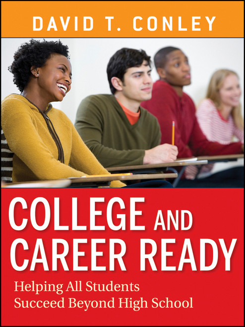 College and Career Ready (Helping All Students Succeed Beyond High School) by David T. Conley, 9781118155677
