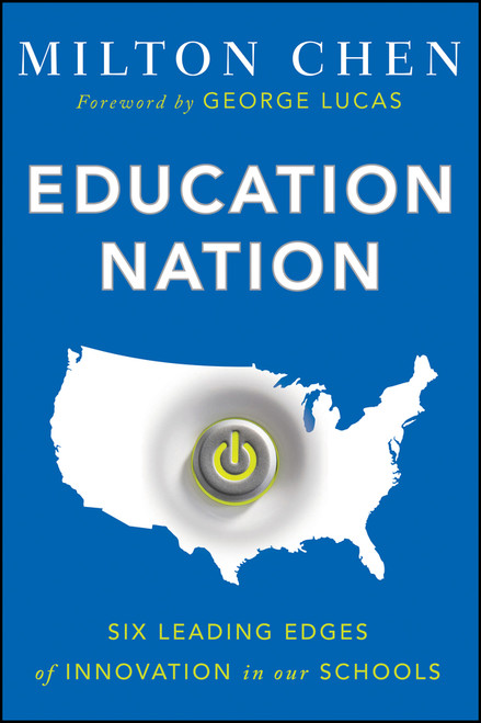 Education Nation (Six Leading Edges of Innovation in our Schools) - 9781118157404 by Milton Chen, George Lucas, 9781118157404