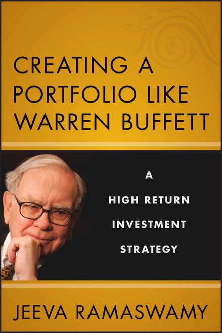 Creating a Portfolio like Warren Buffett (A High Return Investment Strategy) by Jeeva Ramaswamy, 9781118182529