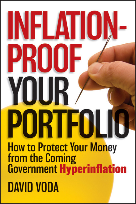 Inflation-Proof Your Portfolio (How to Protect Your Money from the Coming Government Hyperinflation) by David Voda, 9781118249277