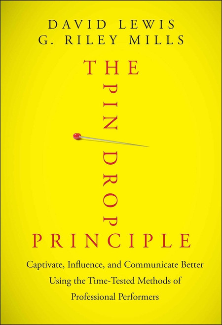 The Pin Drop Principle (Captivate, Influence, and Communicate Better Using the Time-Tested Methods of Professional Performers) by David Lewis, G. Riley Mills, 9781118289198