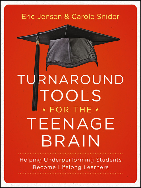 Turnaround Tools for the Teenage Brain (Helping Underperforming Students Become Lifelong Learners) by Eric Jensen, Carole Snider, 9781118343050