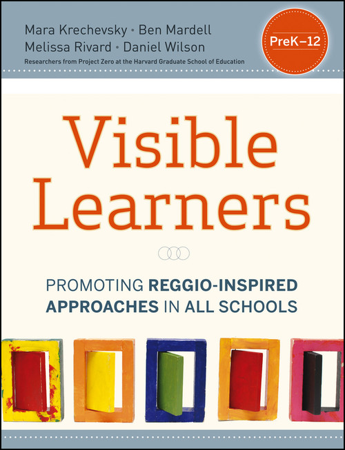 Visible Learners (Promoting Reggio-Inspired Approaches in All Schools) by Mara Krechevsky, Ben Mardell, Melissa Rivard, Daniel Wilson, 9781118345696