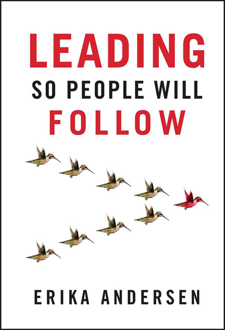 Leading So People Will Follow by Erika Andersen, 9781118379875
