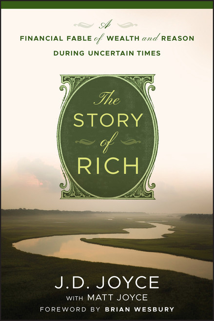 The Story of Rich (A Financial Fable of Wealth and Reason During Uncertain Times) by J. D. Joyce, Brian S. Wesbury, 9781118390146