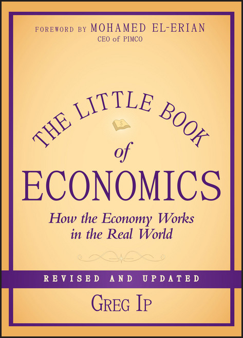 The Little Book of Economics (How the Economy Works in the Real World) by Greg Ip, 9781118391570