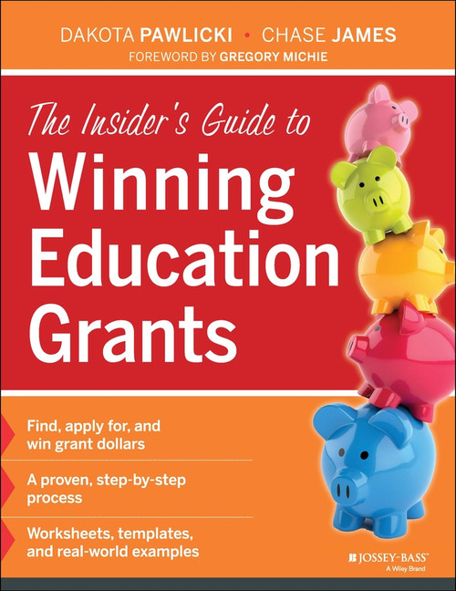 The Insider's Guide to Winning Education Grants by Dakota Pawlicki, Chase James, Gregory Michie, 9781118412909