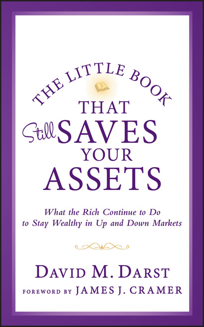 The Little Book that Still Saves Your Assets (What The Rich Continue to Do to Stay Wealthy in Up and Down Markets) by David M. Darst, 9781118423523
