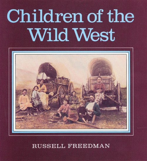 Children of the Wild West by Russell Freedman, George Buctel, 9780395547854