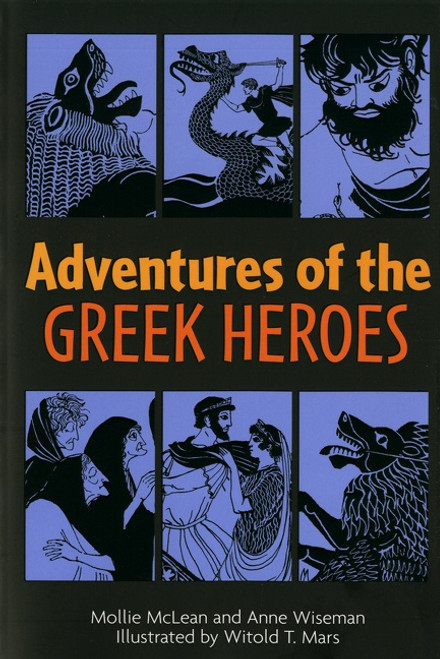 Adventures of the Greek Heroes by Anne M. Wiseman, Witold T. Mars, Mollie McLean, 9780395137147