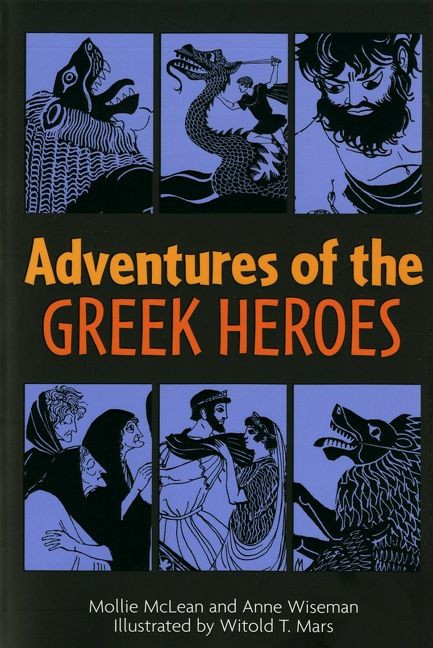Adventures of the Greek Heroes by Anne M. Wiseman, Mollie McLean, Witold T. Mars, 9780395137147