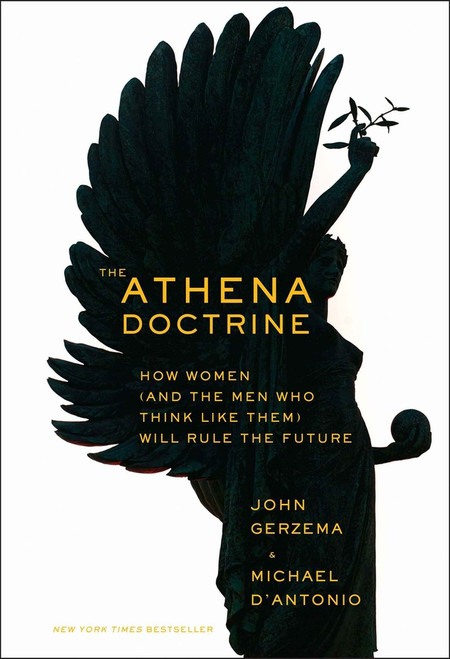 The Athena Doctrine (How Women (and the Men Who Think Like Them) Will Rule the Future) by John Gerzema, Michael D'Antonio, 9781118452950