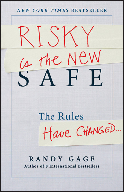 Risky is the New Safe (The Rules Have Changed . . .) by Randy Gage, 9781118481479