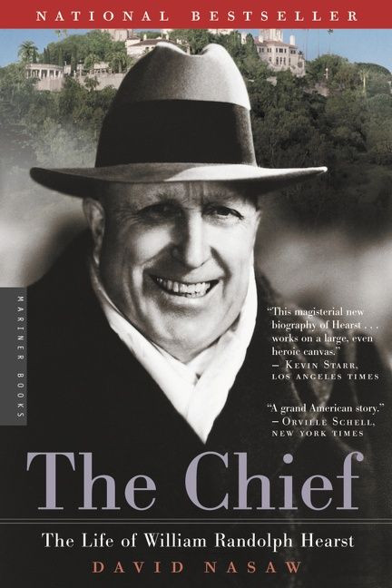 The Chief (The Life of William Randolph Hearst) by David Nasaw, 9780618154463