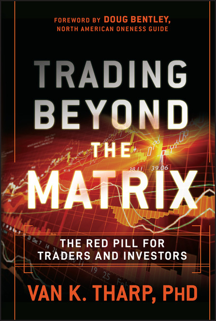 Trading Beyond the Matrix (The Red Pill for Traders and Investors) by Van K. Tharp, 9781118525661