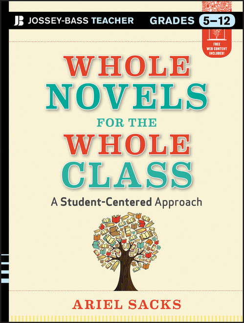 Whole Novels for the Whole Class (A Student-Centered Approach) by Ariel Sacks, 9781118526507
