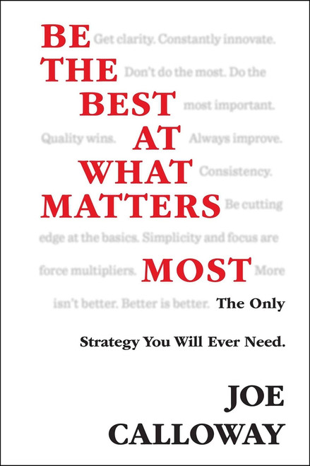 Be the Best at What Matters Most (The Only Strategy You will Ever Need) by Joe Calloway, 9781118569870