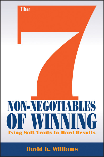 The 7 Non-Negotiables of Winning (Tying Soft Traits to Hard Results) by David K. Williams, 9781118571644