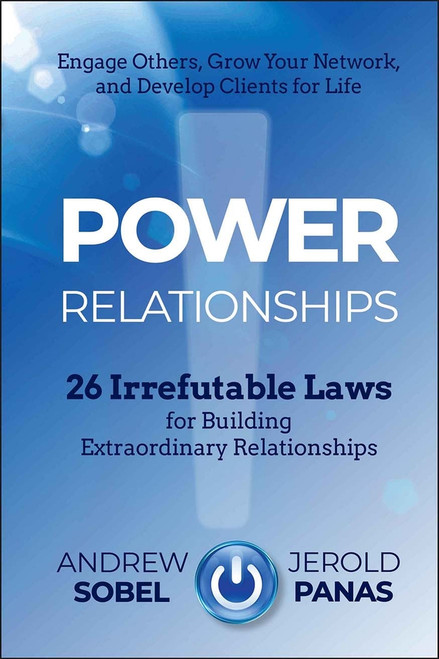 Power Relationships (26 Irrefutable Laws for Building Extraordinary Relationships) by Andrew Sobel, Jerold Panas, 9781118585689