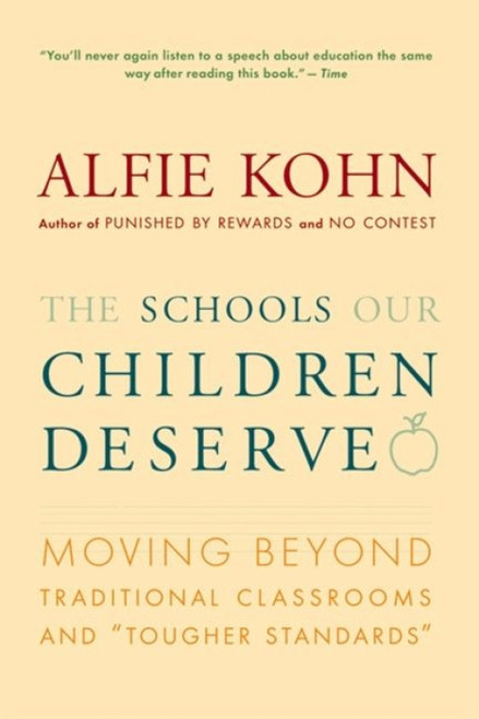 The Schools Our Children Deserve (Moving Beyond Traditional Classrooms and "Tougher Standards") by Alfie Kohn, 9780618083459