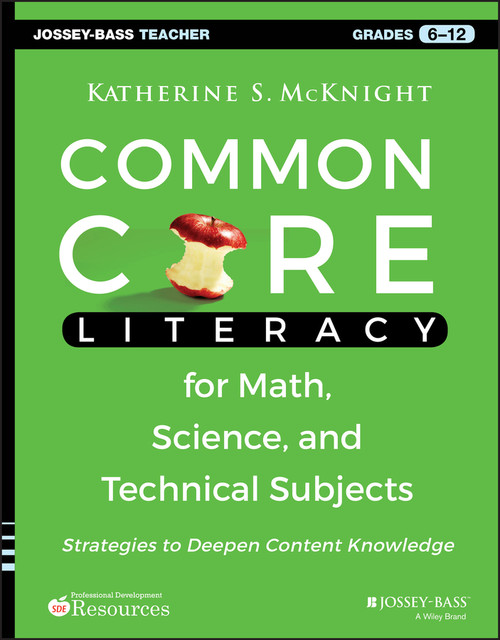 Common Core Literacy for Math, Science, and Technical Subjects (Strategies to Deepen Content Knowledge (Grades 6-12)) by Katherine S. McKnight, 9781118710203