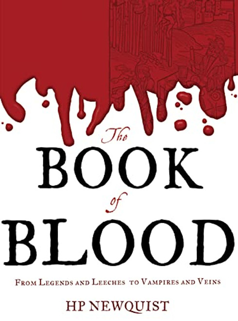 The Book of Blood (From Legends and Leeches to Vampires and Veins) by HP Newquist, 9780547315843