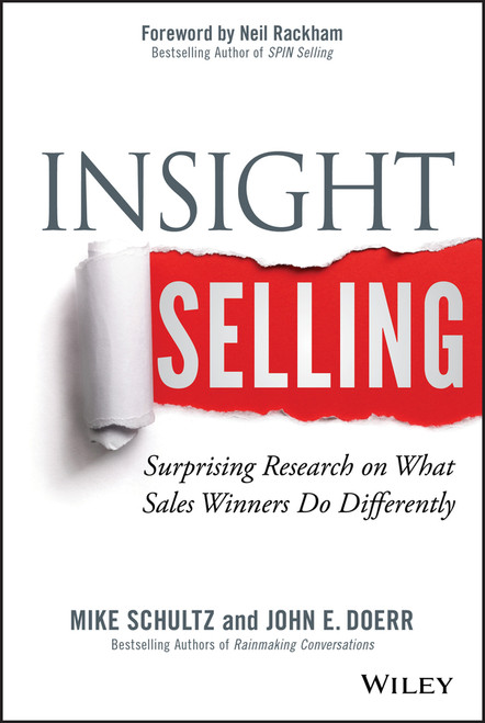 Insight Selling (Surprising Research on What Sales Winners Do Differently) by Mike Schultz, John E. Doerr, Neil Rackham, 9781118875353