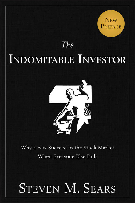 The Indomitable Investor (Why a Few Succeed in the Stock Market When Everyone Else Fails) by Steven M. Sears, 9781118934043