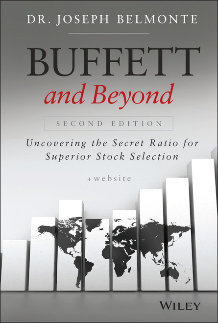 Buffett and Beyond, + Website (Uncovering the Secret Ratio for Superior Stock Selection) by Joseph Belmonte, 9781118955772