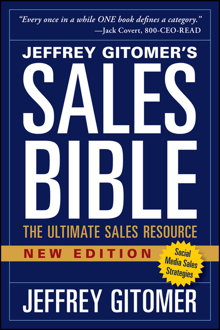 The Sales Bible, New Edition (The Ultimate Sales Resource) by Jeffrey Gitomer, 9781118985816