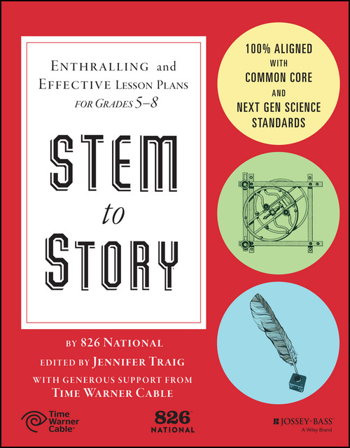 STEM to Story (Enthralling and Effective Lesson Plans for Grades 5-8) by 826 National, 9781119001010