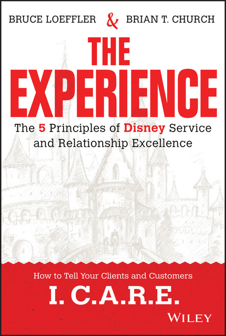 The Experience (The 5 Principles of Disney Service and Relationship Excellence) by Bruce Loeffler, Brian Church, 9781119028659