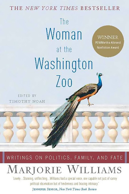 The Woman at the Washington Zoo (Writings on Politics, Family, and Fate) by Marjorie Williams, 9781586484576