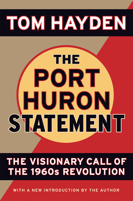 The Port Huron Statement (The Vision Call of the 1960s Revolution) by Tom Hayden, 9781560257417