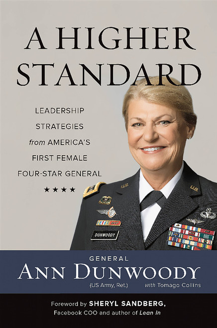A Higher Standard (Leadership Strategies from America's First Female Four-Star General) by Ann Dunwoody, Sheryl Sandberg, 9780738217796