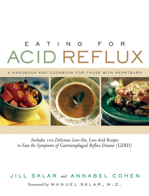 Eating for Acid Reflux (A Handbook and Cookbook for Those with Heartburn) by Jill Sklar, Annabel Cohen, Manuel Sklar, 9781569244920